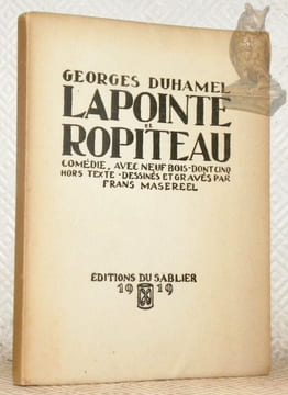 Lapointe et Ropiteau. Comédie, avec neuf bois, dont cinq hors texte, dessinés et gravés par Frans Masereel.. DUHAMEL, Georges. - MASEREEL, Frans ...