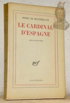 Le cardinal d’Espagne, pièce en trois actes.. MONTHERLANT, Henry de.
