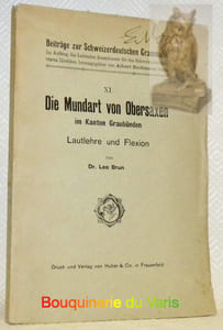 Die Mundart von Obersaxen im Kanton Graubünden. Lautlehre und Flexion. Beiträge zur Schweizerdeutschen Grammatik XI.