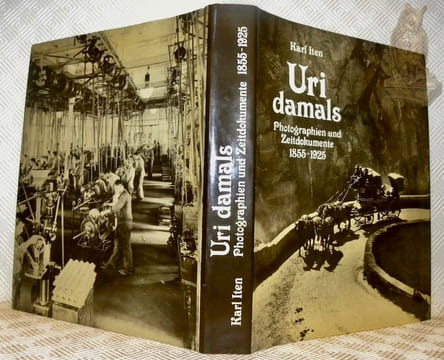 Uri damals. Photographien und Zeitdokumente 1855-1925.. Iten, Karl.