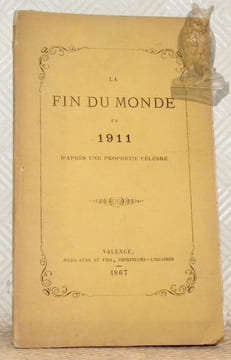 La fin du monde en 1911 d’après une prophétie célèbre.. Anonyme.