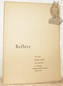Reflets. Un texte : Claude Aubert. Une gravure : A. Yersin. Collection Un texte, une gravure, n° 1.
