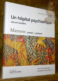 Un hôpital psychiatrique mis en lumière. Marsens passé - présent.