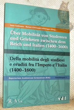 Über Mobilität von Studenten und Gelehrten zwischen dem Reich und Italien (1400-1600).Della mobilità degli studiosi e eruditi fra l’Impero e l’Italia ...