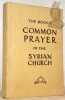 The book of Common Prayer of the Syrian Church. Translated into English.. (VELLIAN, Jacob). - GRIFFITHS, Bede (translated by).