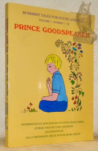 Buddhist Tales For Young And Old. Illustrated by Sally Bienemann, Millie Byrum, Mark Gilson.  Vol 1, Stories 1 - 50. Prince Goodspeaker. Vol. 2, Stories 51 - 100. King Fruitful. (2 Volumes).