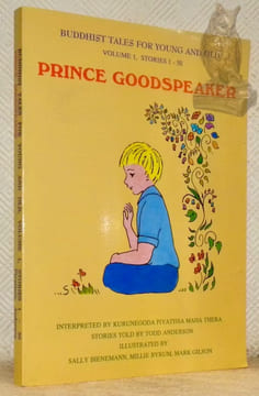 Buddhist Tales For Young And Old. Illustrated by Sally Bienemann, Millie Byrum, Mark Gilson. Vol 1, Stories 1 - 50. Prince Goodspeaker. Vol. 2, ...
