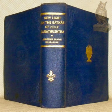 New light on the Gathas of Holy Zarathushtra : with the transliteration of the corrected original text in English, and Devanagari scripts of all the ...