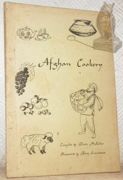 Afghan Cookery. An Afghan Recipe Book. Compiled and edited by Doris McKellar. Illustrated by Betty Krausman.. MCKELLAR, Doris.