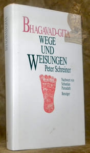 Bhagavad-gita. Wege und Weisungen. Ubersetzt und eingeleitet von Peter Schreiner. Nachwort von Sebastian Painadath.