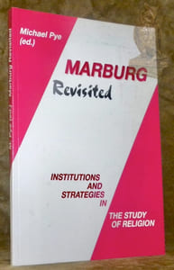 Marburg Revisited. Institutions and Strategies in the Study of Religion.