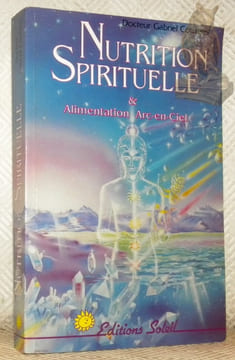 Nutrition Spirituelle et Alimentation Arc-en-ciel. Collection Expériences Spirituelles.. COUSENS, Dr. Gabriel.