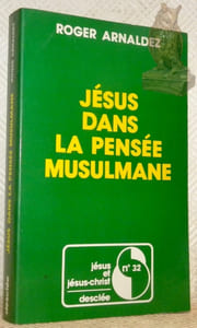Jésus dans la pensée musulmane. Collection Jésus et Jésus-Christ, n.° 32, dirigée par Joseph Doré.