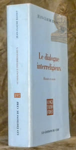 Le dialogue interreligieux. Chance et déchéance de la foi. Préface par Claude Geffré. Collection Cogitatio fidei, Théologie et sciences religieuses, dirigée par Claude Geffré, n.° 197.