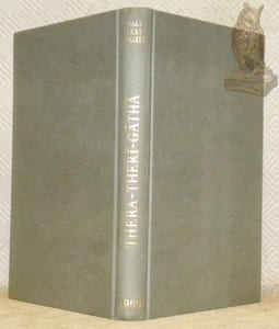 The Thera- and Theri-Gatha. (Stanzas Ascribed to Elders of the Buddhist Order of Recluses). Second Edition with Appendices by K. R. Norman and L. Alsdorf. Collection Pali Text Society, n.° 132.