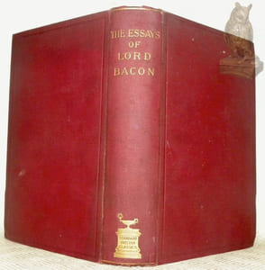 The Essays of Lord Bacon, including The Advancement of Learning, &c. With Memoir, Notes, &c.