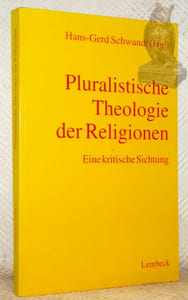 Pluralistische Theologie der Religion. Eine kritische Sichtung.