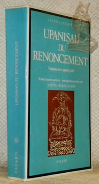 Upanisad du renoncement (samnyasa-upanisad). Traduction du sanskrit, introduction et notes par Alyette Degrâces-Fahd. Collection L’’espace intérieur, ...