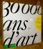 30000 ans d’art. L’histoire de la cr&eacute;ativit&eacute; humaine &agrave; travers le monde et le temps.. Collectif.