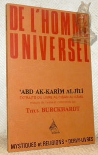 De l’homme universel. Extraits du livre Al-Insan Al-Kamil. Traduits de l’arabe et commentés par Titus Burckhardt. Collection Mystique et Religions.