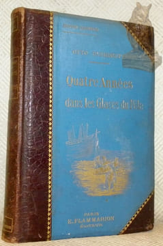 Second Voyage du “Fram” de Nansen. Quatre années dans les Glaces du Pôle. Traduit et abrégé par Charles Rabot. 100 Illustrations d’après les ...