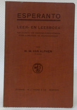 Esperanto. Leer- en leesboek. Ten Dienste van onderwijsinrichtinger voor cursussen en zelfonderricht.. ALPHEN, W.W. van.