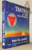 Tantra, le culte de la F&eacute;minit&eacute;. L’autre regard sur la vie et le sexe.. VAN LYSEBETH, Andr&eacute;.