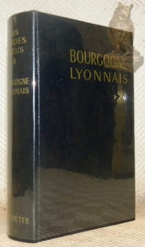 Bourgogne, Morvan, Nivernais, Lyonnais. Les Guides Bleus sous la Direction de Francis Ambrière.. PARISOT, Magdelaine. - MONMARCHE, François.