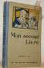 Mon second livre. Livre de lecture &agrave; l’usage de la deuxi&egrave;me et de la troisi&egrave;me ann&eacute;es d’&eacute;cole. Illustrations de Mme H. S. Troisi&egrave;me &eacute;dition.. Grand, ...