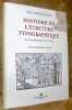 Histoire de l’&eacute;criture typographique de Gutenberg au XVIIe si&egrave;cle. Pr&eacute;face de Paul-Marie Grinevald.. Perrousseaux, Yves.
