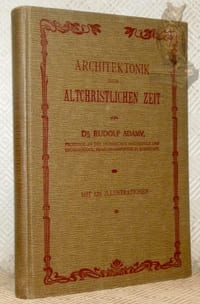 Architektonik der Altchristlichen Zeit. Mit 126 Holzschnitten und Zink-Hochätzungen.