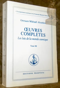 Oeuvres complètes. Les lois de la morale cosmique. Tome XII. L’Enseignement ésotérique de la Fraternité Blanche Universelle.