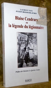 Blaise Cendrars ou la légende du légionnaire. Préface de Christine Le Quellec Cottier.