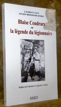 Blaise Cendrars ou la légende du légionnaire. Préface de Christine Le Quellec Cottier.. Tatu, Laurent. - Bogousslavsky, Julien.