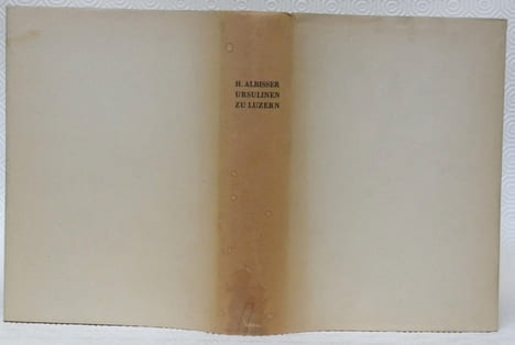 Die Ursulinen zu Luzern. Geschichte, Leben und Werk 1659-1847.. ALBISSER, Hermann.