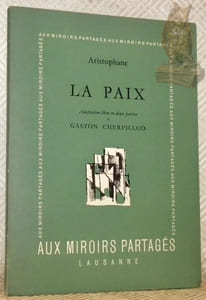 La Paix. Adaptation libre en deux parties de Gaston Cherpillod.