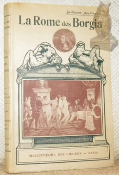 La Rome des Borgia.. Apollinaire, Guillaume.