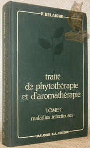 Traité de phytothérapie et d'aromathérapie. Tome II: Les maladies infectieuses.