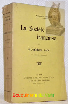 La Société française au dix-huitième siècle d’après les mémoires.. SAMOUILLAN, Alexandre.