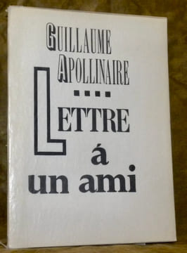 Lettre à un ami.. Apollinaire, Guillaume