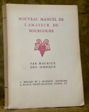 Nouveau manuel de l’amateur de Bourgogne. Frontispice et ornements dessinés et gravés sur bois par Robert Bonfils.. Des Ombiaux, Maurice.