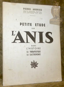 Petite étude sur l'anis dans l’histoire, la thérapeutique, la gastronomie.