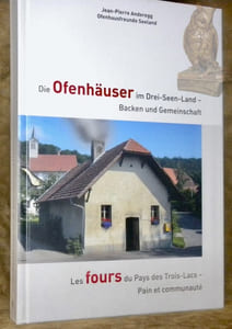 Die Ofenhäuser im Drei-Seen-Land - Backen und Gemeinschaft. Les fours du Pays des Trois-Lacs - Pain et communauté.