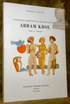 Catalogue raisonné de l’oeuvre gravé de Abram Krol.. CAILLER, Pierre.