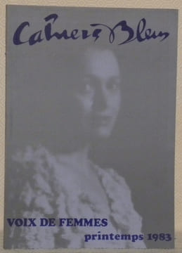 Cahiers Bleus N° 27. Printemps 83. Voix de femmes. Avec des textes de : L.Delorme, J.Loo, E.Pokas, A.Chédid, G.Long, plus une trentaine d’autres ...