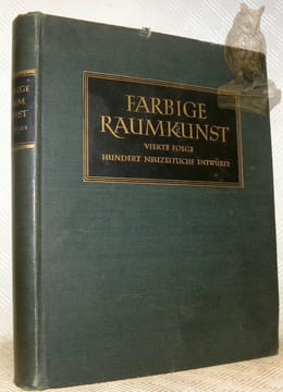 Farbige Raumkunst, Vierte Folge, 100 Entwurfe Moderner Kunstler. Bauformen-Bibliothek, Band XXII.. HOFFMANN, Herbert.