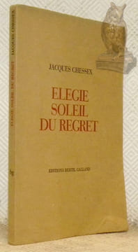 Elégie soleil du regret. Poèmes.. CHESSEX, Jacques.