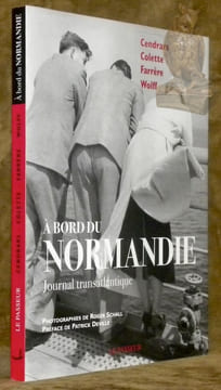 A bord du Normandie. Journal transatlantique. Photographies de Roger Schall. Préface de Patrick Deville.. CENDRARS, Blaise. - COLETTE. - FARRERE, ...