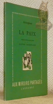 La Paix. Adaptation libre en deux parties de Gaston Cherpillod.. Aristophane. - Cherpillod, Gaston.
