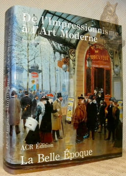 Les années de la belle époque, 1890-1914. De l’impressionnisme à l’art moderne.. LEVEQUE, Jean-Jacques.